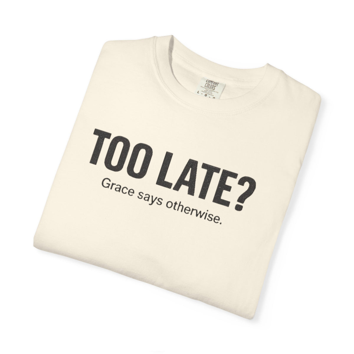 Too Late? Graphic T‑Shirt — Bold Question Statement Tee