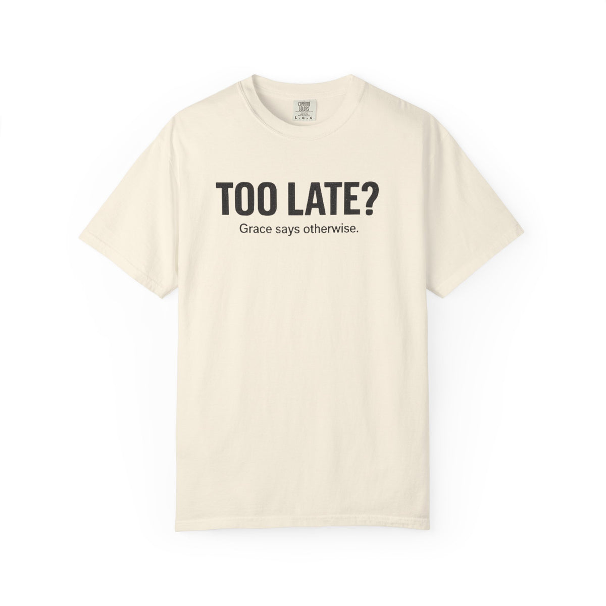 Too Late? Graphic T‑Shirt — Bold Question Statement Tee