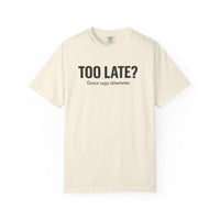 Too Late? Graphic T‑Shirt — Bold Question Statement Tee