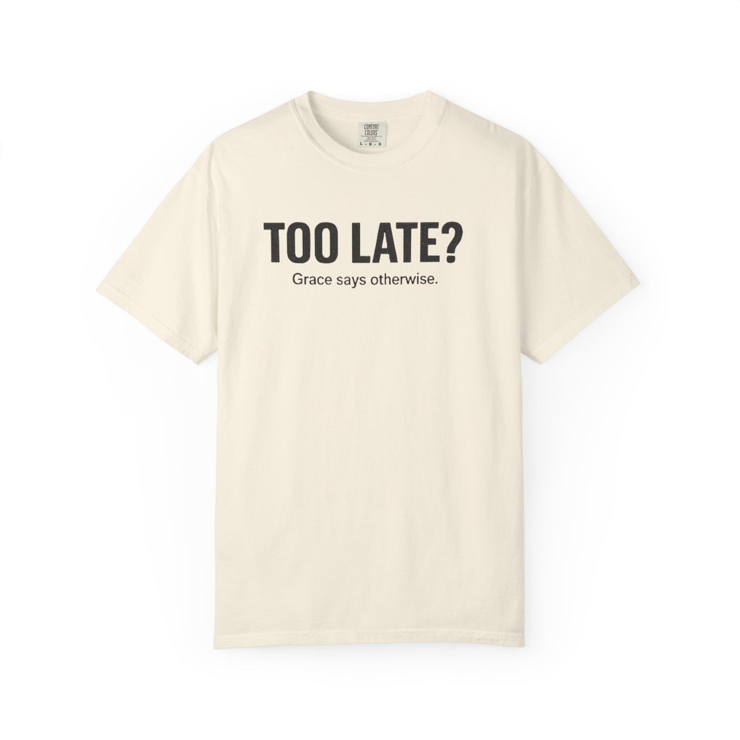 Too Late? Graphic T‑Shirt — Bold Question Statement Tee